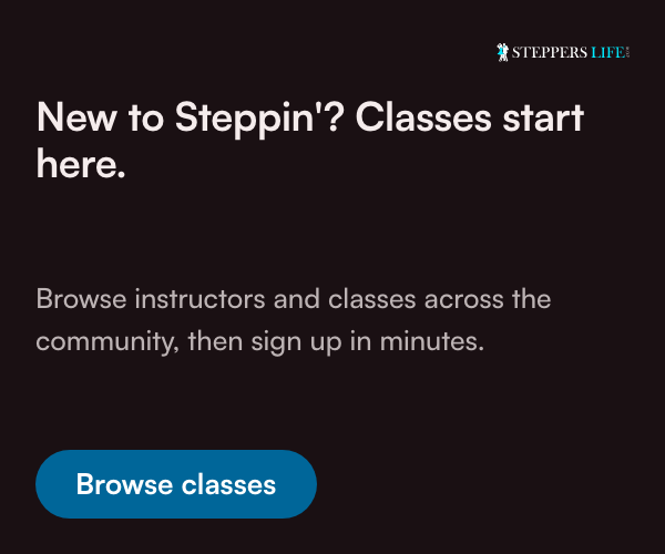 SteppersLife house ad: New to Steppin'? Classes start here. Links to the classes catalog.